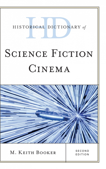 Historical Dictionary of Science Fiction Cinema, Second Edition