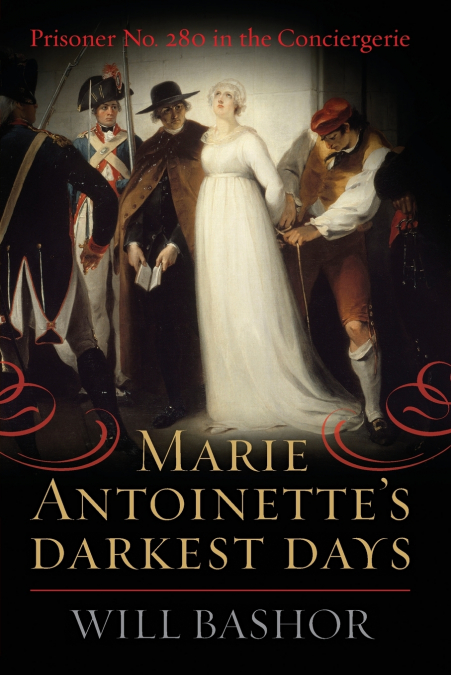 Marie Antoinette’s Darkest Days