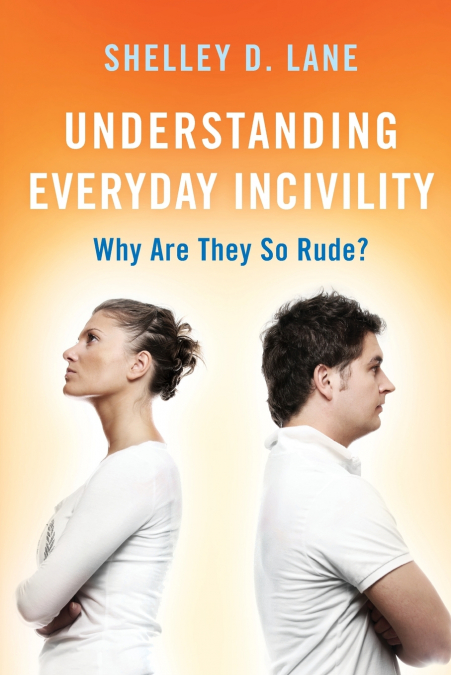 Understanding Everyday Incivility