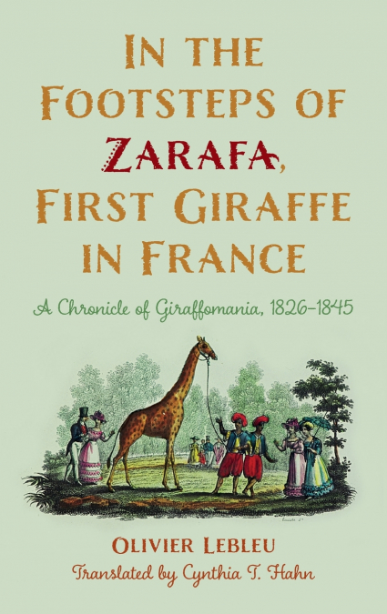 In the Footsteps of Zarafa, First Giraffe in France