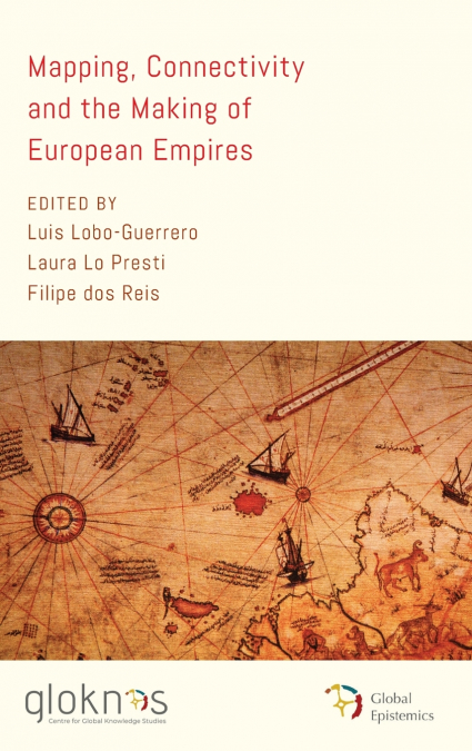 Mapping, Connectivity, and the Making of European Empires