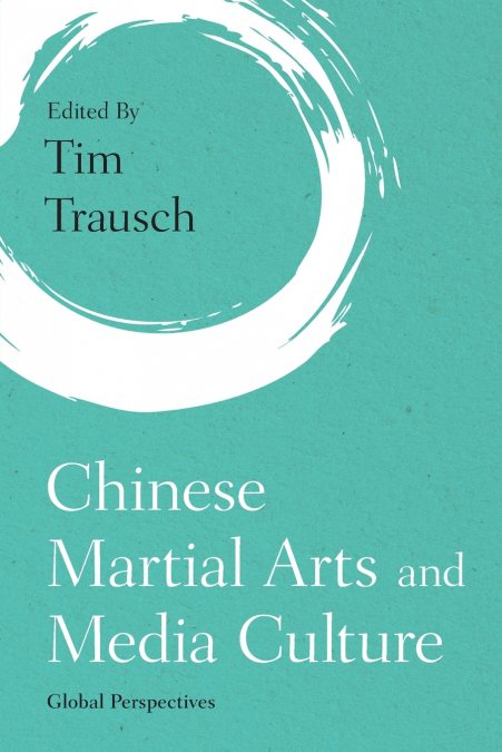 Chinese Martial Arts and Media Culture
