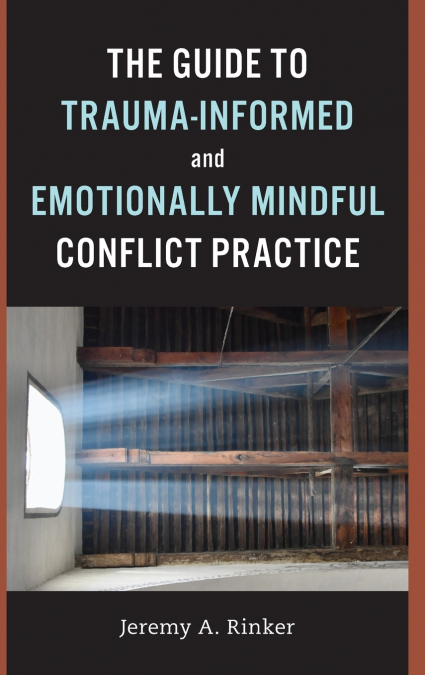 Guide to Trauma-Informed and Emotionally Mindful Conflict Practice