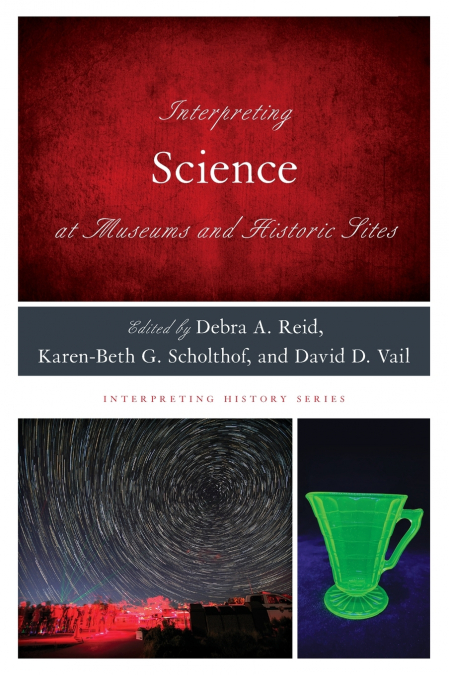 Interpreting Science at Museums and Historic Sites