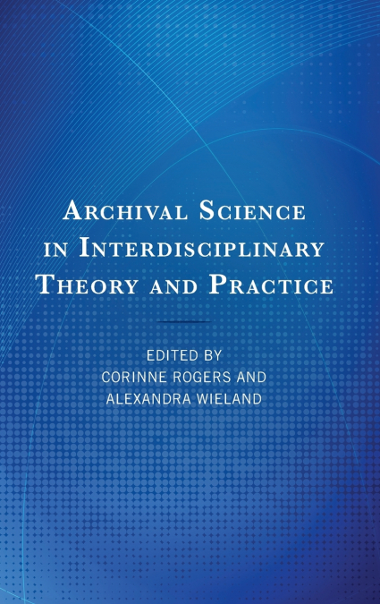 Archival Science in Interdisciplinary Theory and Practice