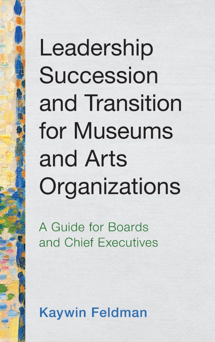 Leadership Succession and Transition for Museums and Arts Organizations
