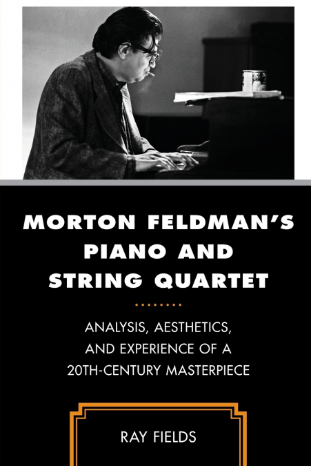 Morton Feldman’s Piano and String Quartet
