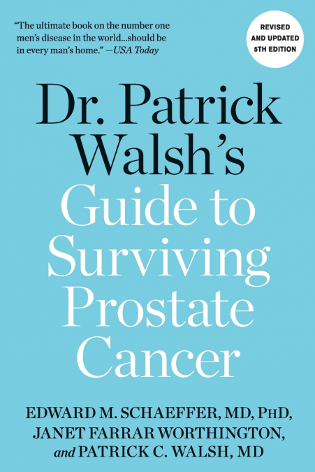 Dr. Patrick Walsh’s Guide to Surviving Prostate Cancer