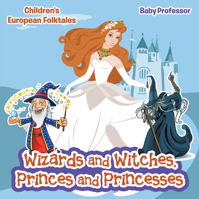 Wizards and Witches, Princes and Princesses | Children’s European Folktales