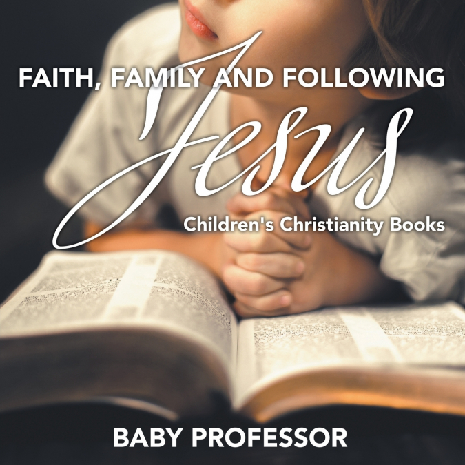 Faith, Family, and Following Jesus | Children’s Christianity Books