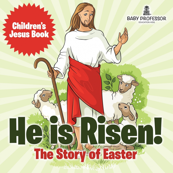 He is Risen! The Story of Easter | Children’s Jesus Book