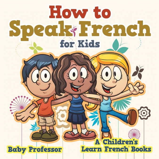 How to Speak French for Kids | A Children’s Learn French Books
