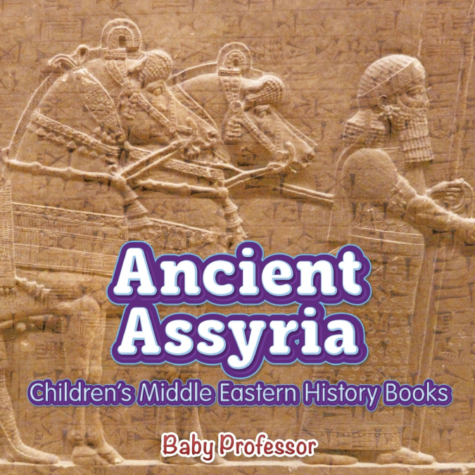 Ancient Assyria | Children’s Middle Eastern History Books
