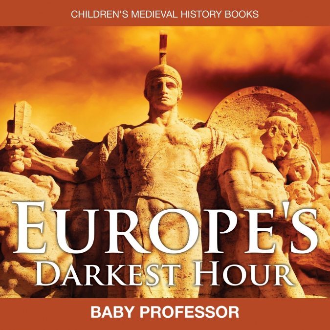 Europe’s Darkest Hour- Children’s Medieval History Books