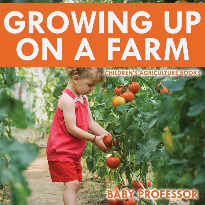 Growing up on a Farm - Children’s Agriculture Books
