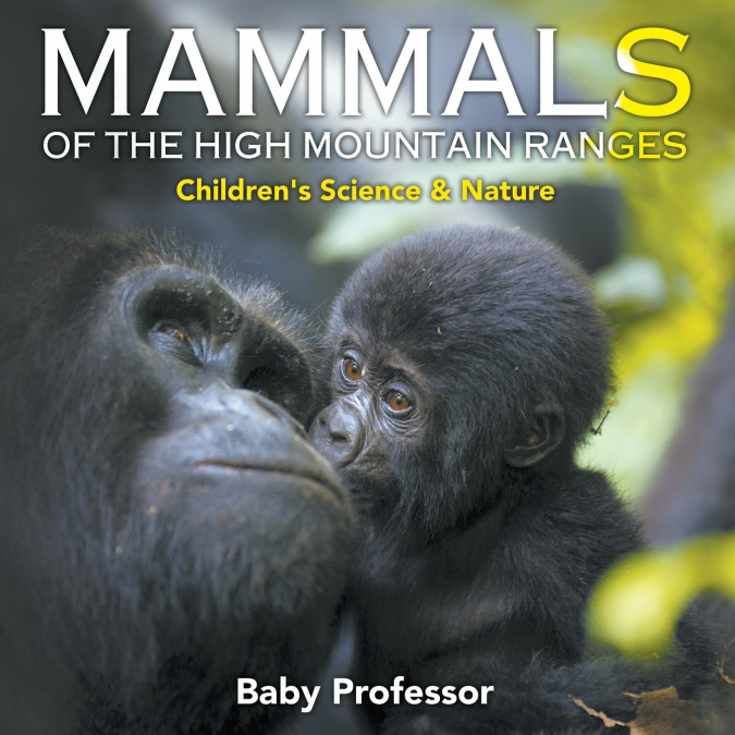 Mammals of the High Mountain Ranges | Children’s Science & Nature