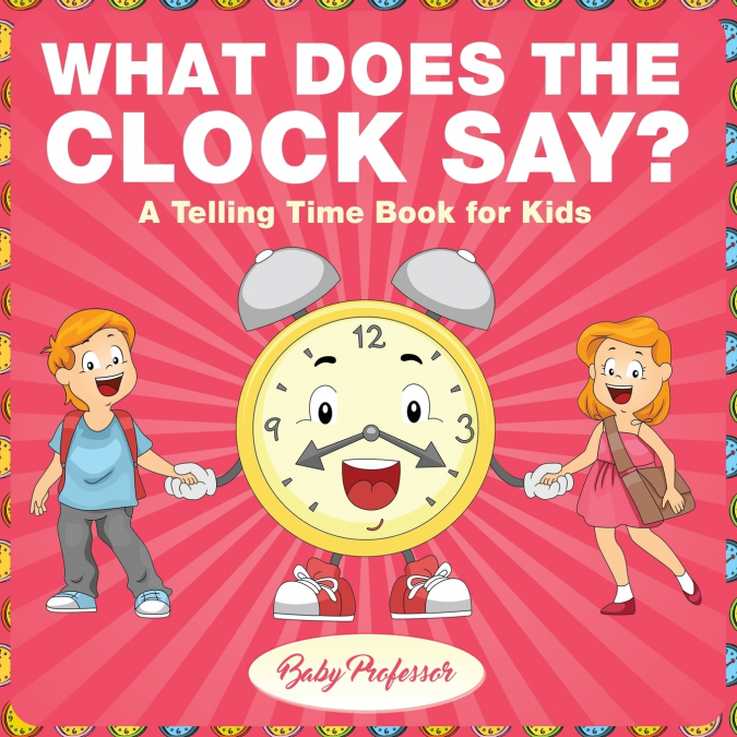 What Does the Clock Say? | A Telling Time Book for Kids