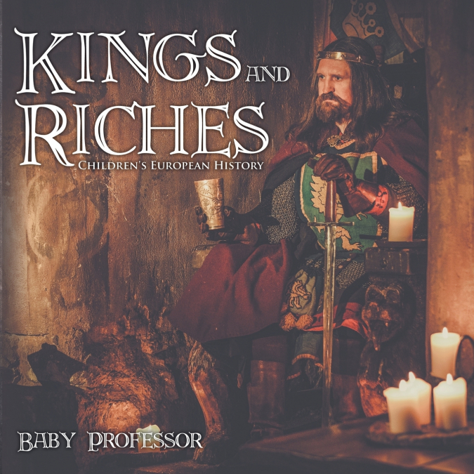 Kings and Riches | Children’s European History