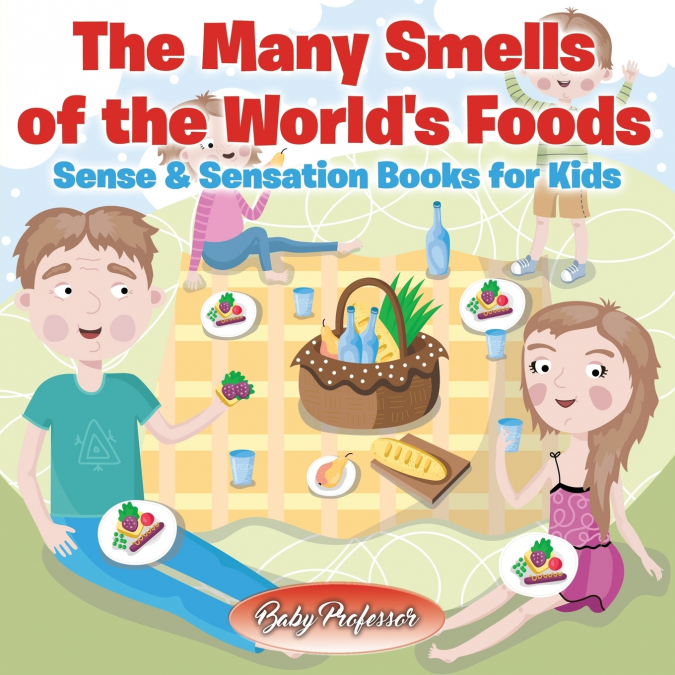 The Many Smells of the World’s Foods | Sense & Sensation Books for Kids