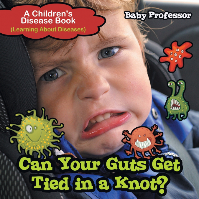 Can Your Guts Get Tied In A Knot? | A Children’s Disease Book (Learning About Diseases)
