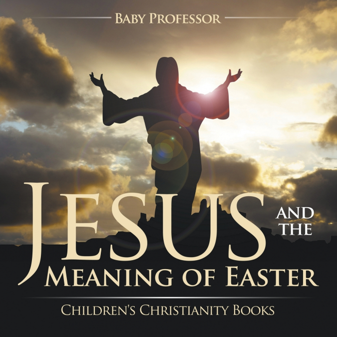 Jesus and the Meaning of Easter | Children’s Christianity Books