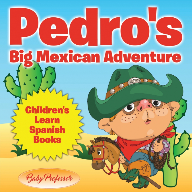 Pedro’s Big Mexican Adventure | Children’s Learn Spanish Books