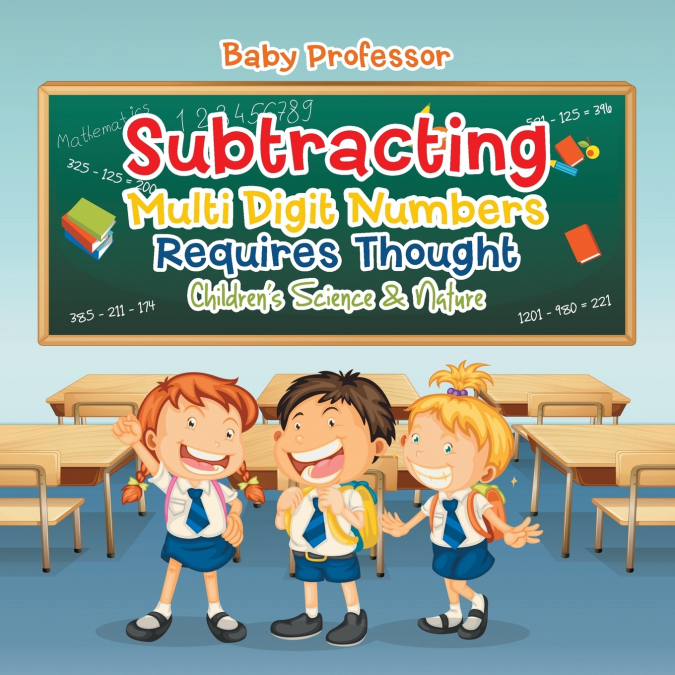 Subtracting Multi Digit Numbers Requires Thought | Children’s Arithmetic Books