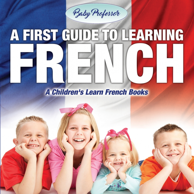 A First Guide to Learning French | A Children’s Learn French Books
