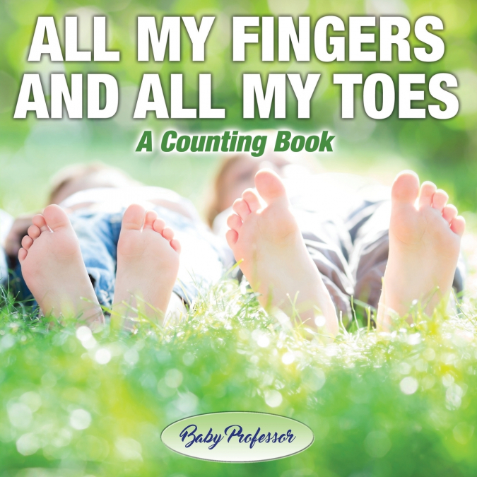 All My Fingers and All My Toes | a Counting Book