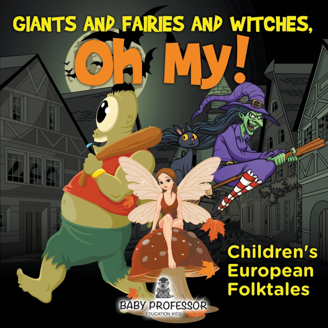 Giants and Fairies and Witches, Oh My! | Children’s European Folktales