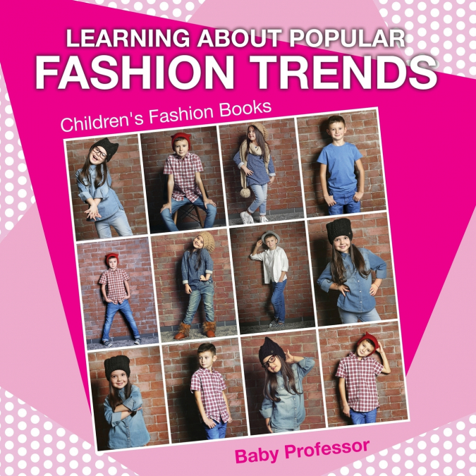 Learning about Popular Fashion Trends | Children’s Fashion Books