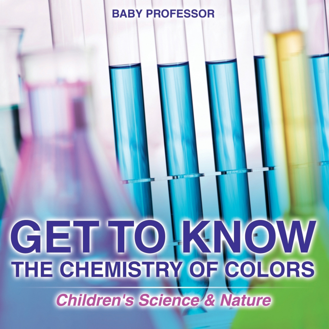 Get to Know the Chemistry of Colors | Children’s Science & Nature