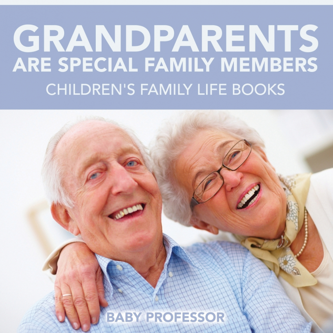 Grandparents Are Special Family Members - Children’s Family Life Books