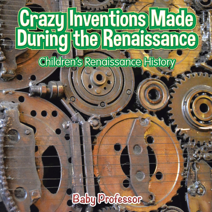 Crazy Inventions Made During the Renaissance | Children’s Renaissance History