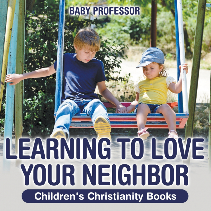 Learning to Love Your Neighbor | Children’s Christianity Books