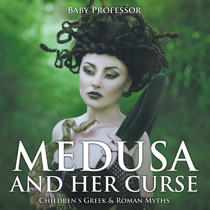 Medusa and Her Curse-Children’s Greek & Roman Myths