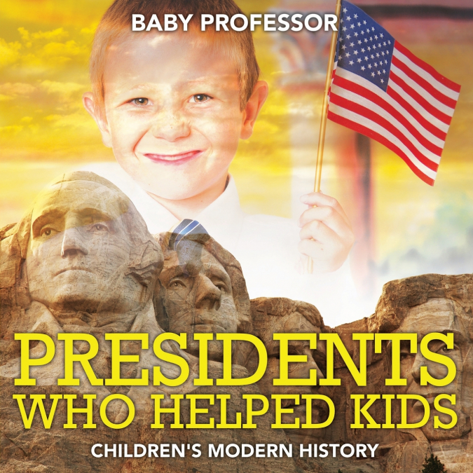 Presidents Who Helped Kids | Children’s Modern History