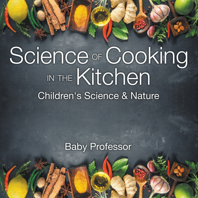 Science of Cooking in the Kitchen | Children’s Science & Nature