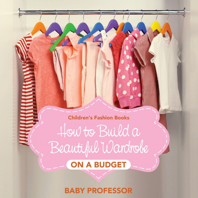 How to Build a Beautiful Wardrobe on a Budget | Children’s Fashion Books