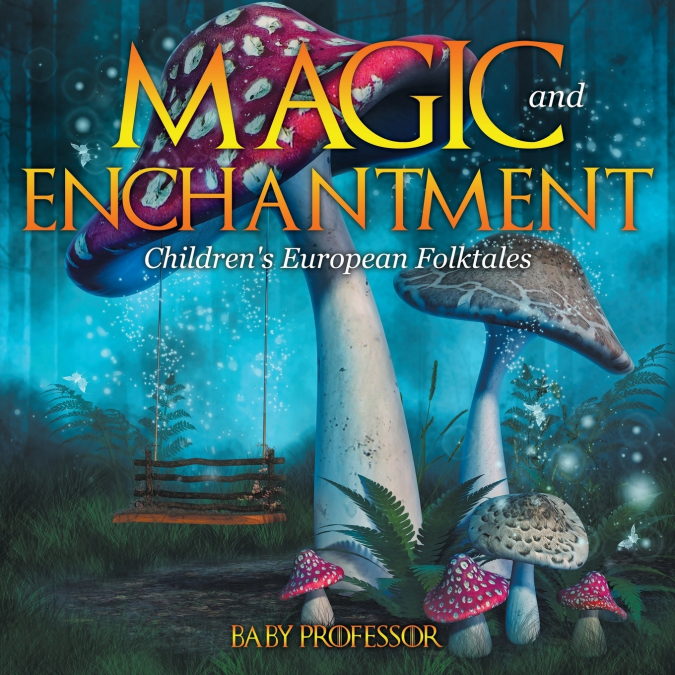 Magic and Enchantment | Children’s European Folktales