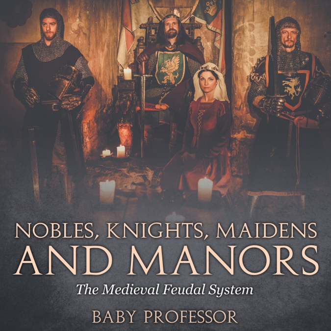 Nobles, Knights, Maidens and Manors