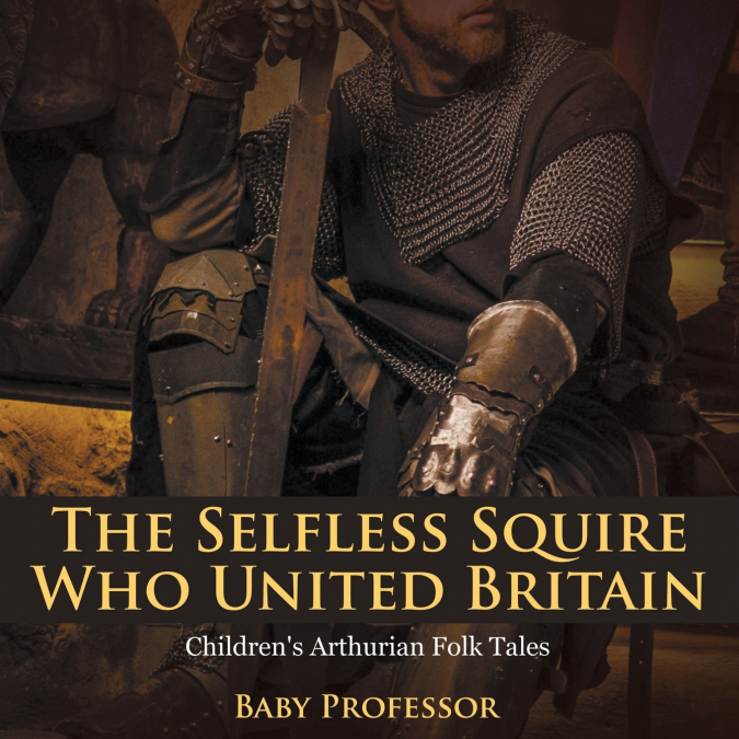 The Selfless Squire Who United Britain | Children’s Arthurian Folk Tales