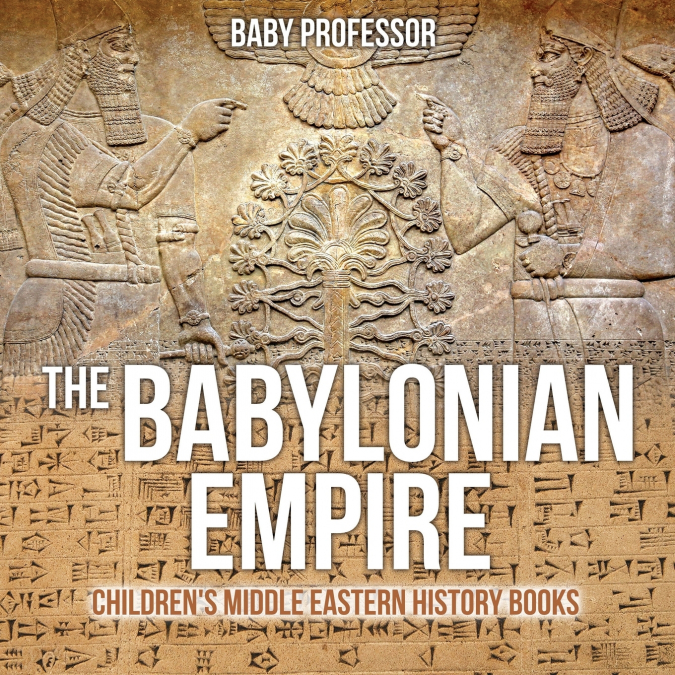 The Babylonian Empire | Children’s Middle Eastern History Books