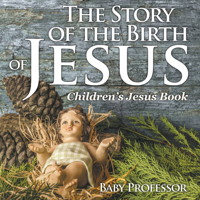 The Story of the Birth of Jesus | Children’s Jesus Book