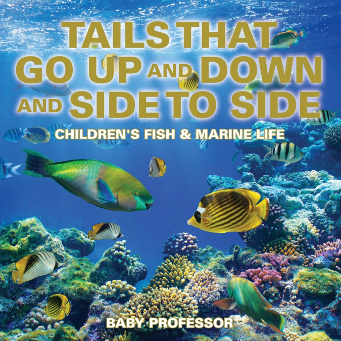 Tails That Go Up and Down and Side to Side | Children’s Fish & Marine Life