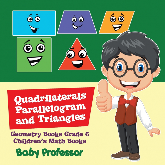 Quadrilaterals, Parallelogram and Triangles - Geometry Books Grade 6 | Children’s Math Books