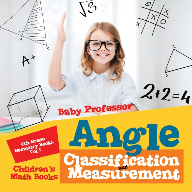 Angle Classification and Measurement - 6th Grade Geometry Books Vol I | Children’s Math Books