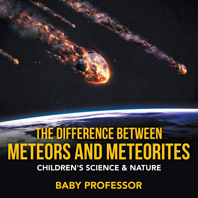 The Difference Between Meteors and Meteorites | Children’s Science & Nature