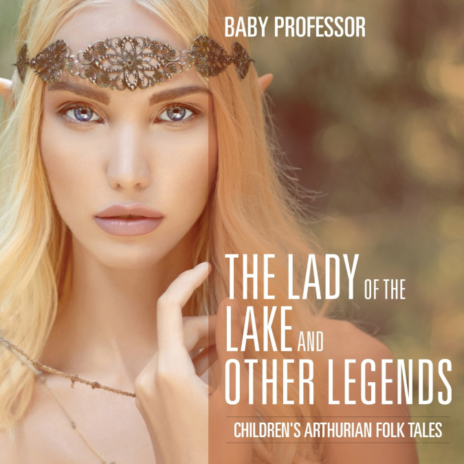 The Lady of the Lake and Other Legends | Children’s Arthurian Folk Tales