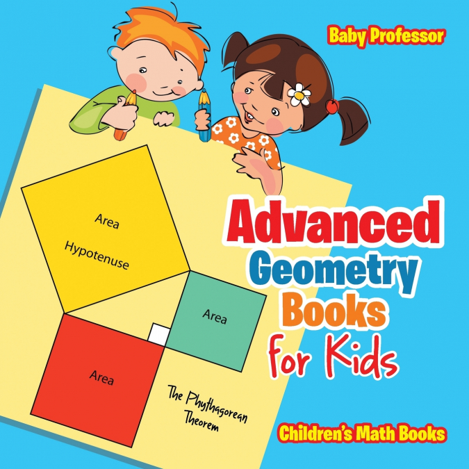 Advanced Geometry Books for Kids - The Phythagorean Theorem | Children’s Math Books